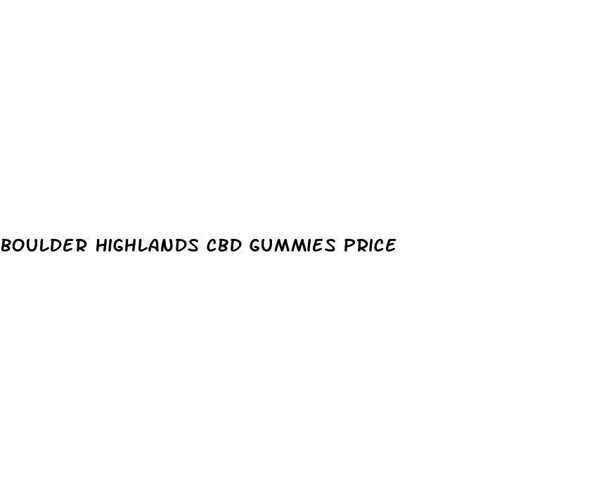 boulder highlands cbd gummies price