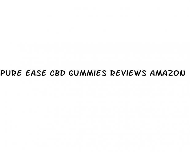 pure ease cbd gummies reviews amazon