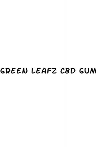 green leafz cbd gummies