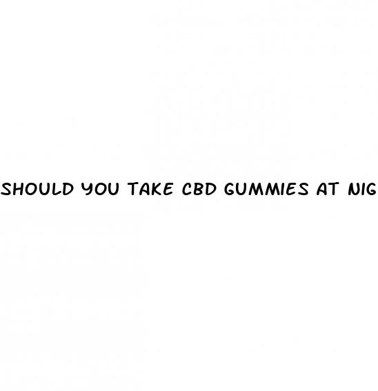 should you take cbd gummies at night