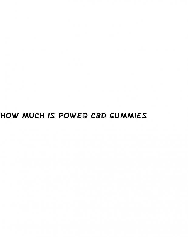 how much is power cbd gummies