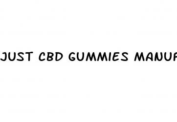 just cbd gummies manufactured 1987