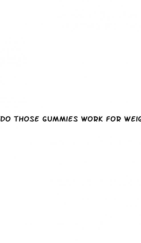 do those gummies work for weight loss