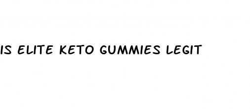 is elite keto gummies legit