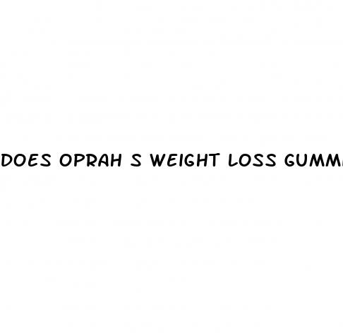 does oprah s weight loss gummies really work