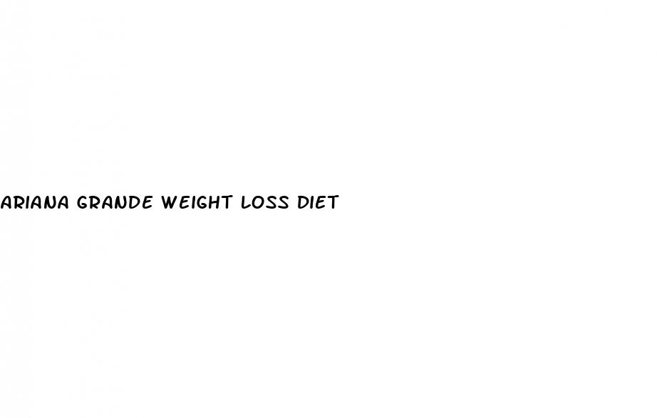 ariana grande weight loss diet