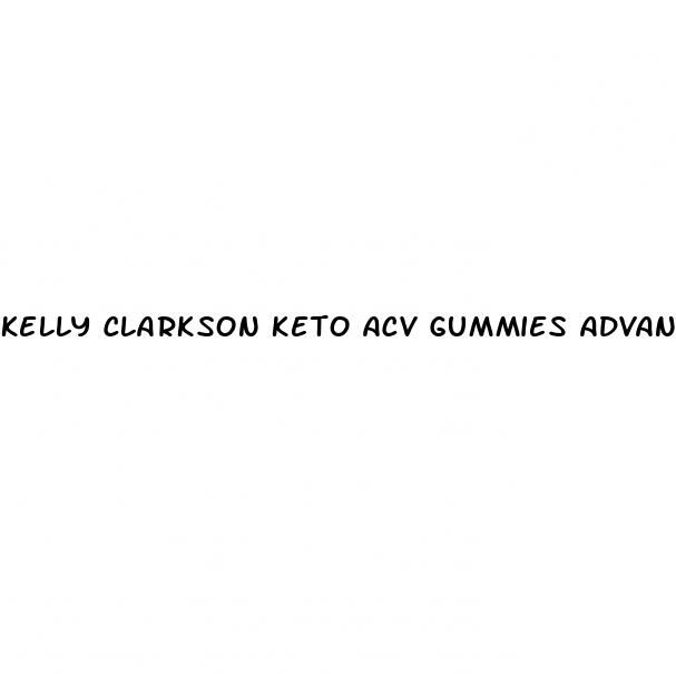 kelly clarkson keto acv gummies advanced weight loss