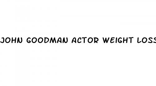 john goodman actor weight loss