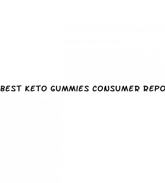 best keto gummies consumer reports