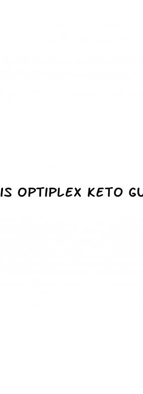 is optiplex keto gummies legit