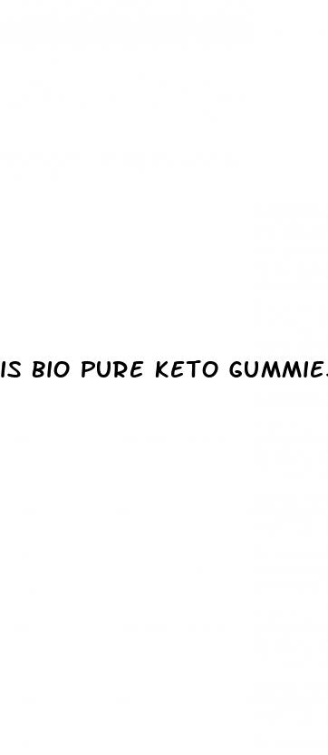 is bio pure keto gummies legit