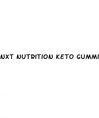 nxt nutrition keto gummies