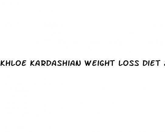 khloe kardashian weight loss diet 2024