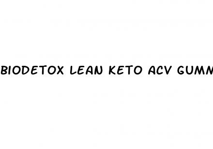 biodetox lean keto acv gummies