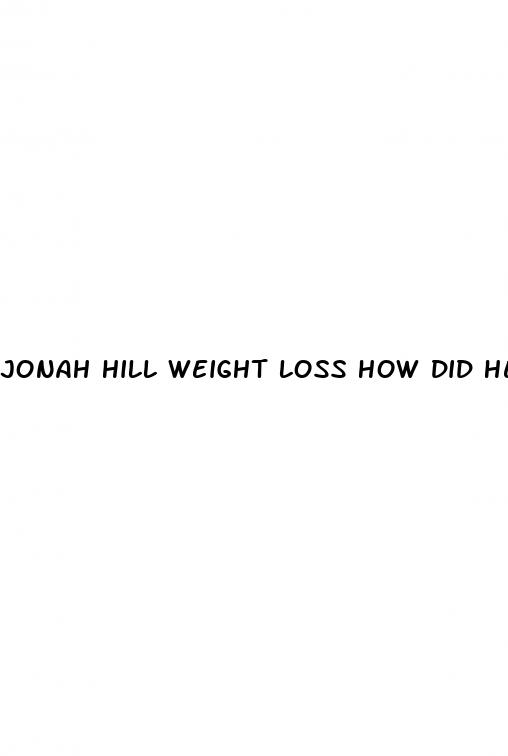 jonah hill weight loss how did he do it