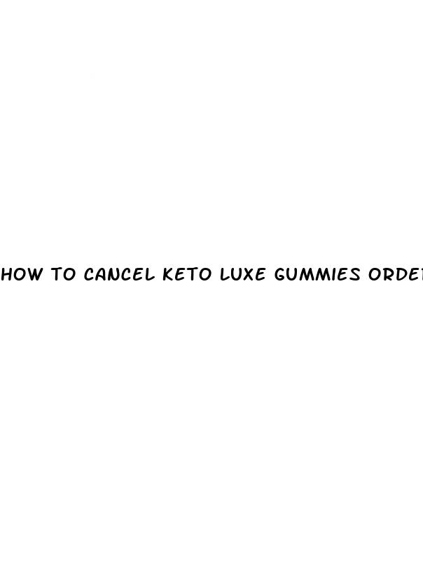 how to cancel keto luxe gummies order