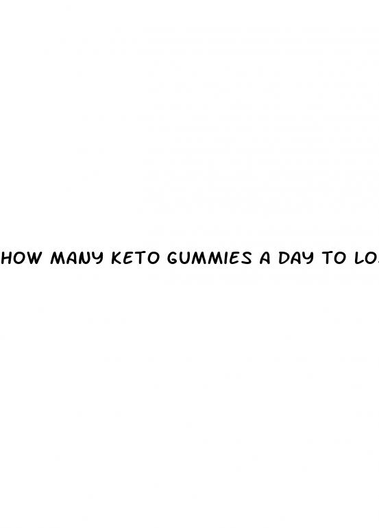 how many keto gummies a day to lose weight