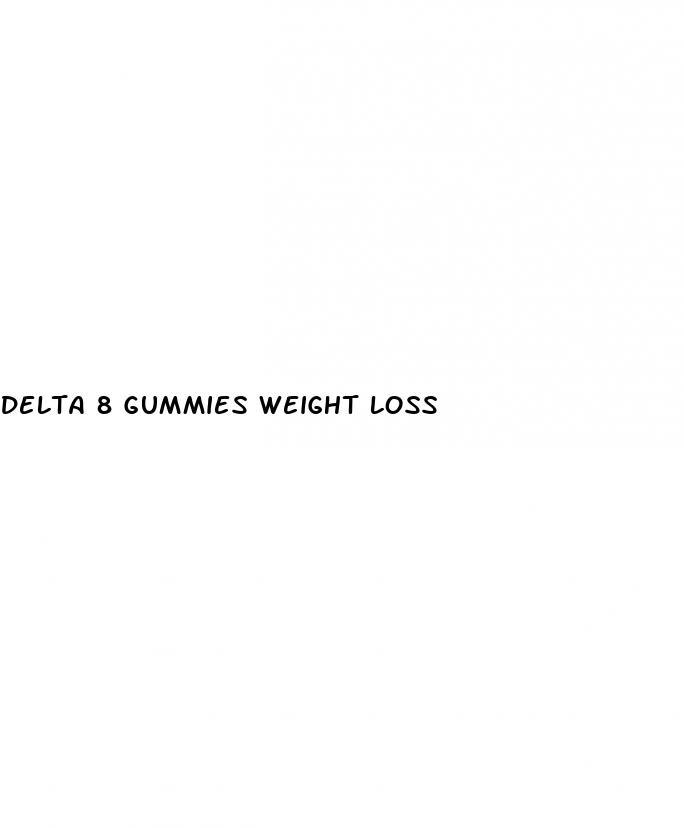 delta 8 gummies weight loss