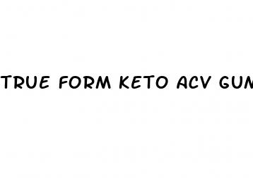 true form keto acv gummies