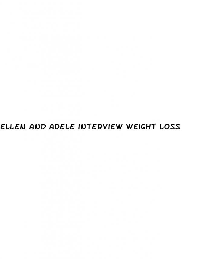 ellen and adele interview weight loss