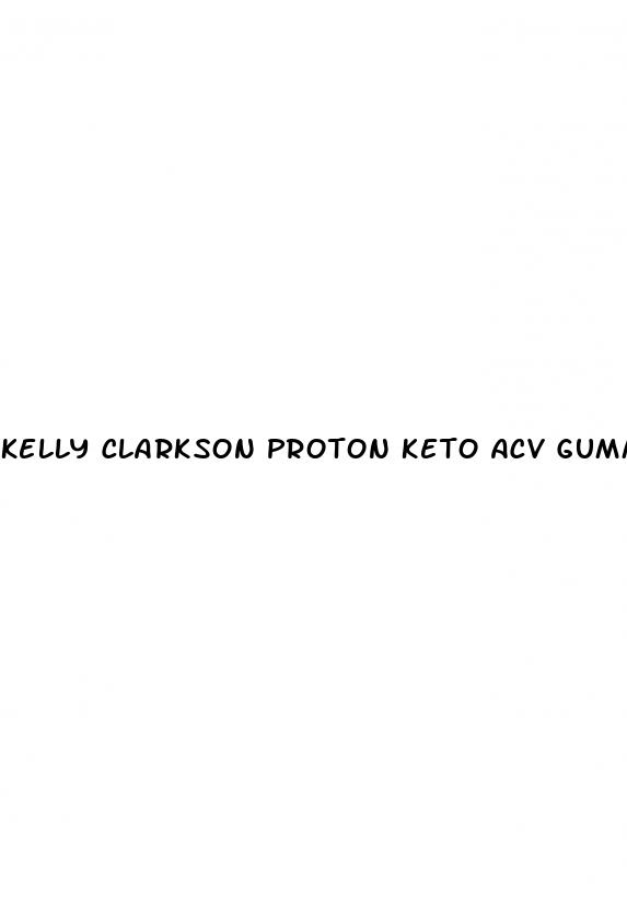 kelly clarkson proton keto acv gummies