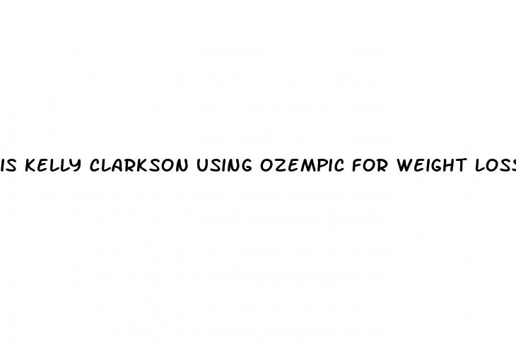 is kelly clarkson using ozempic for weight loss