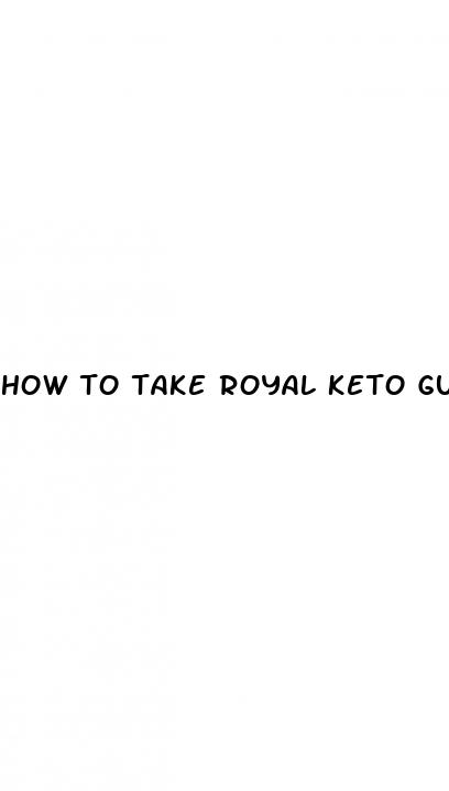 how to take royal keto gummies