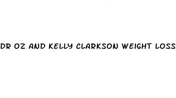 dr oz and kelly clarkson weight loss