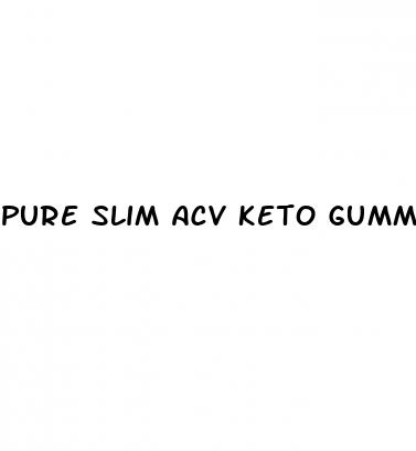 pure slim acv keto gummies