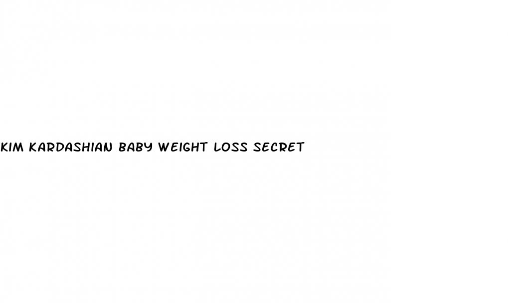 kim kardashian baby weight loss secret