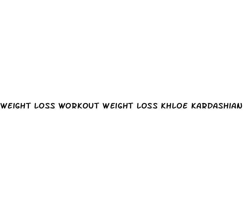 weight loss workout weight loss khloe kardashian