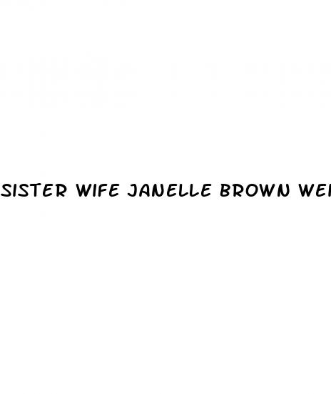 sister wife janelle brown weight loss