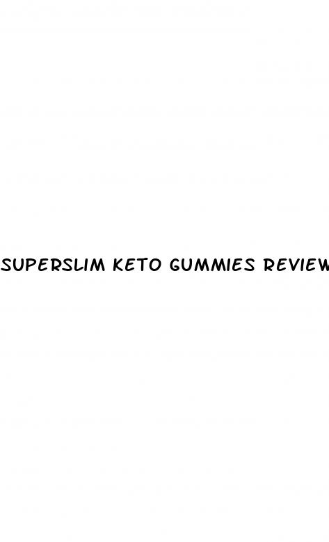 superslim keto gummies reviews