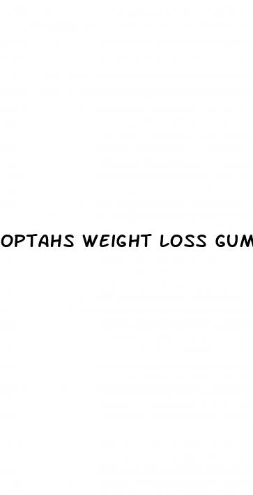 optahs weight loss gummies