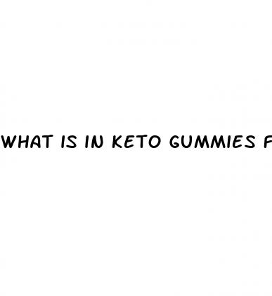 what is in keto gummies for weight loss