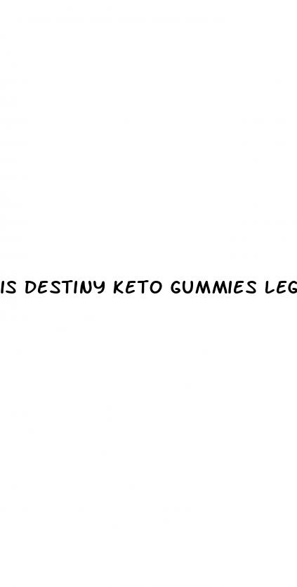 is destiny keto gummies legit