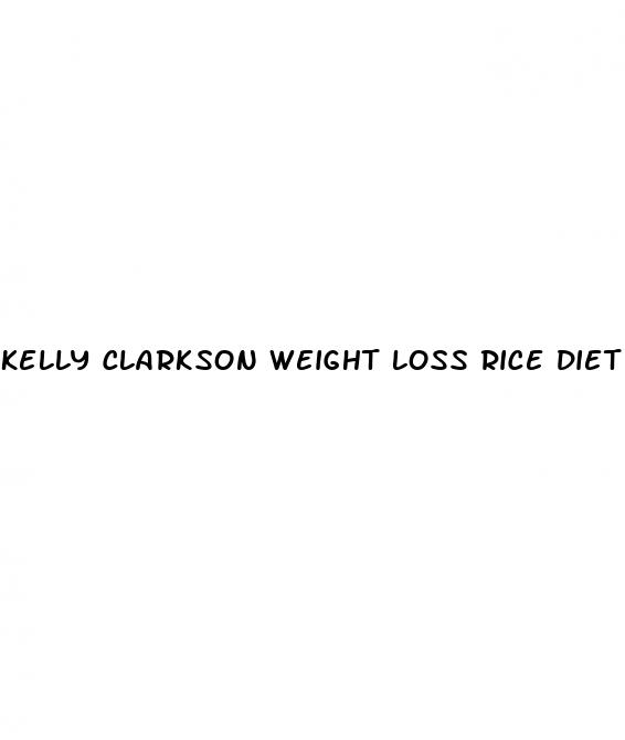 kelly clarkson weight loss rice diet