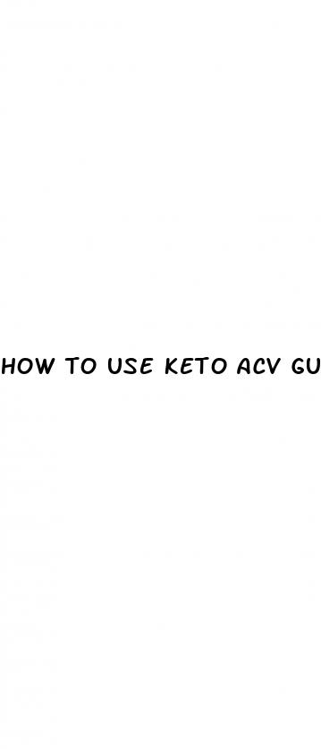 how to use keto acv gummies to lose weight