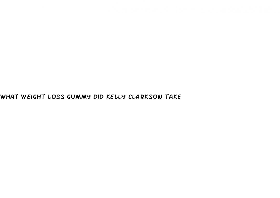 what weight loss gummy did kelly clarkson take