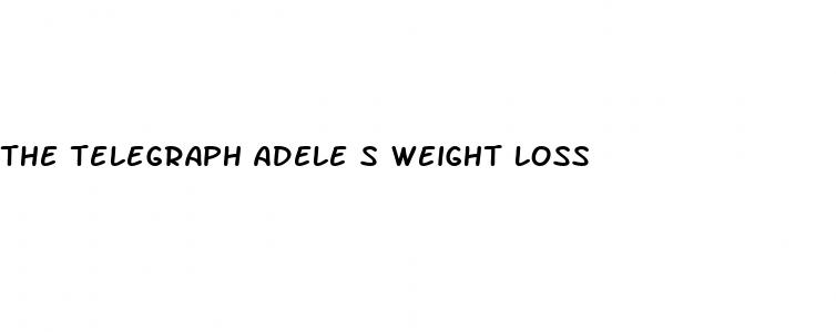 the telegraph adele s weight loss