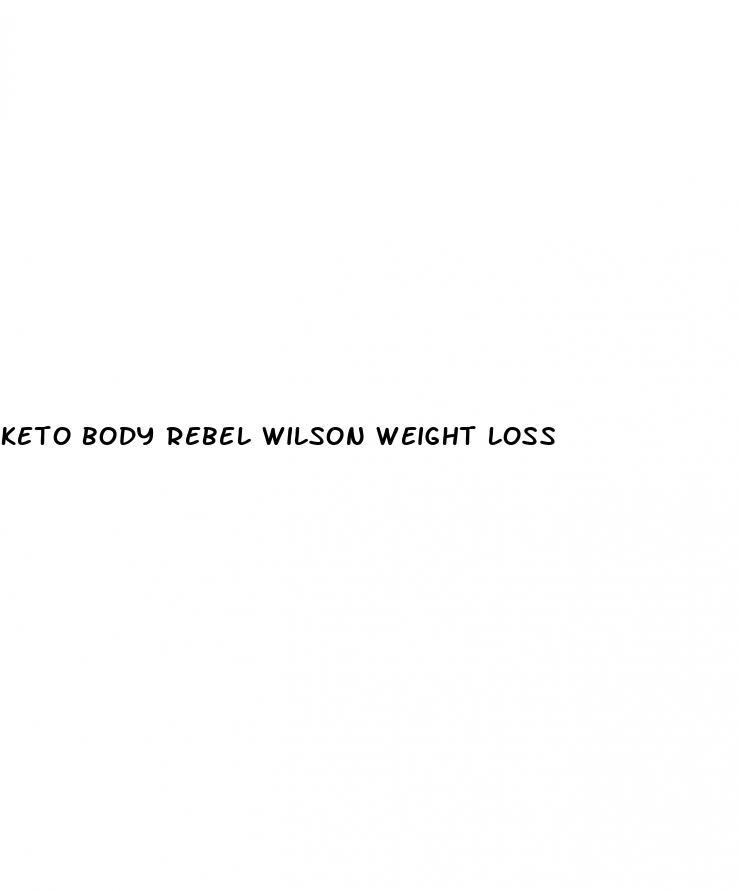 keto body rebel wilson weight loss