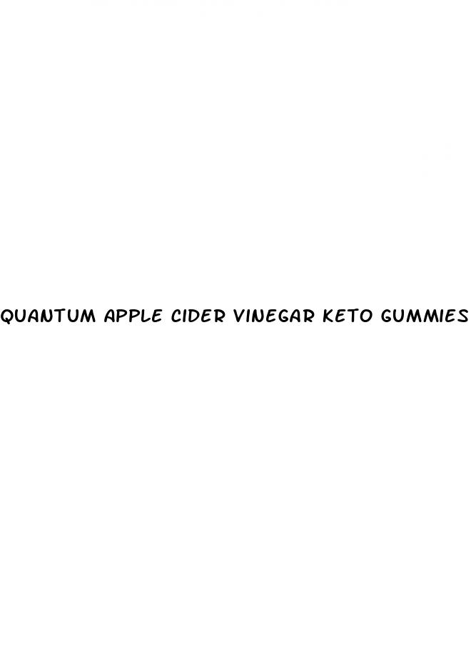 quantum apple cider vinegar keto gummies reviews