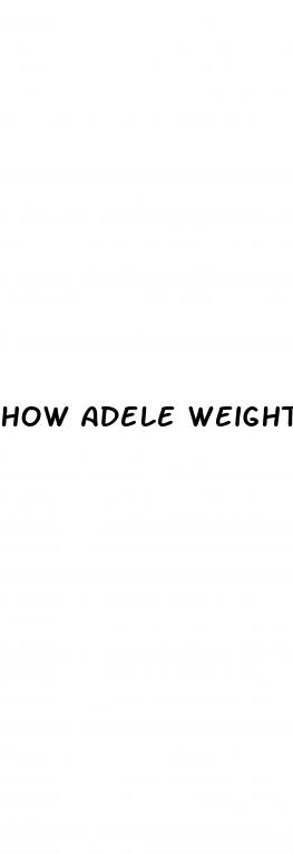 how adele weight loss