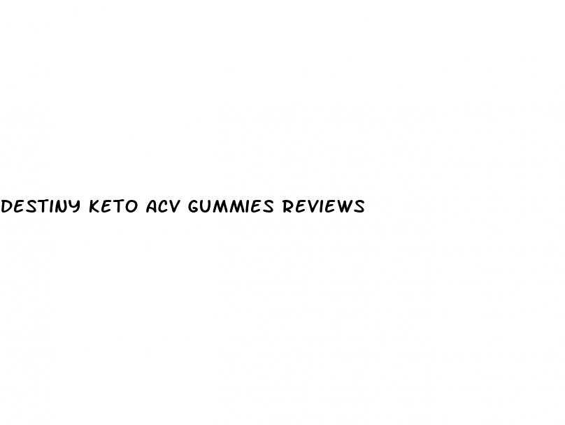 destiny keto acv gummies reviews