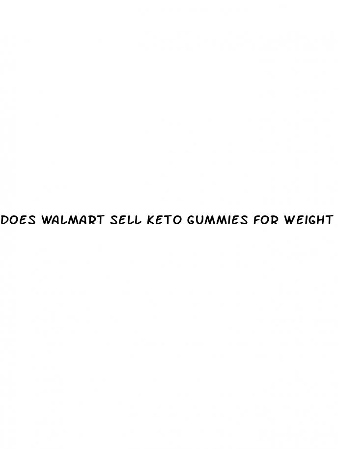 does walmart sell keto gummies for weight loss