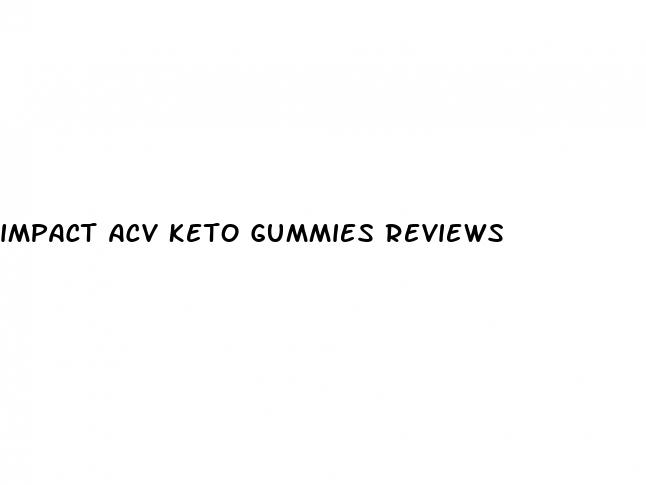 impact acv keto gummies reviews