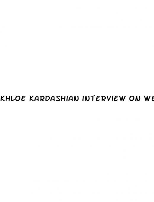 khloe kardashian interview on weight loss