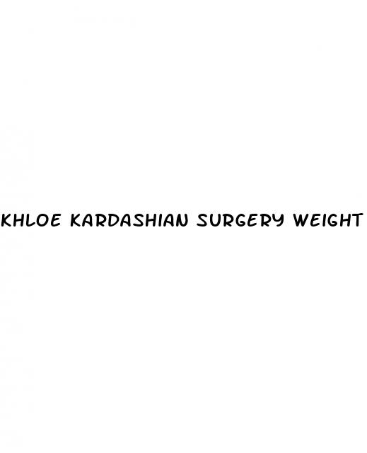 khloe kardashian surgery weight loss