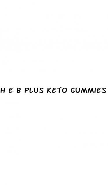 h e b plus keto gummies