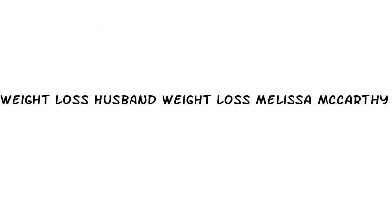 weight loss husband weight loss melissa mccarthy